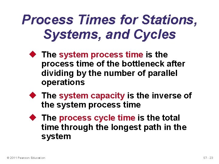 Process Times for Stations, Systems, and Cycles u The system process time is the