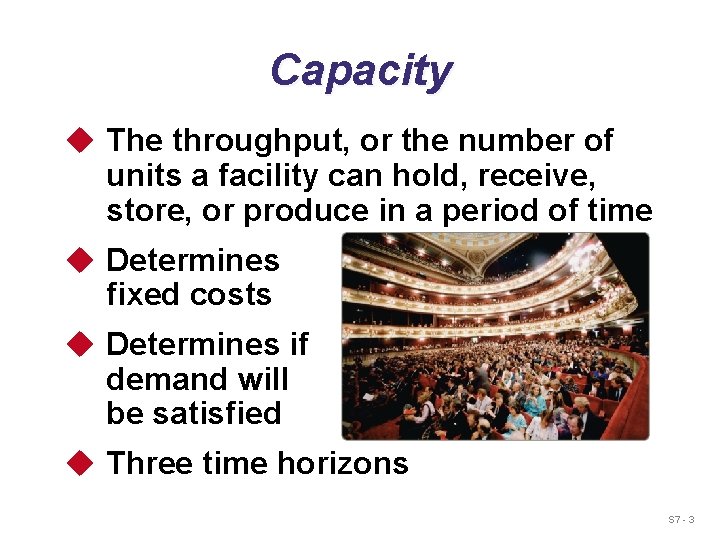 Capacity u The throughput, or the number of units a facility can hold, receive,