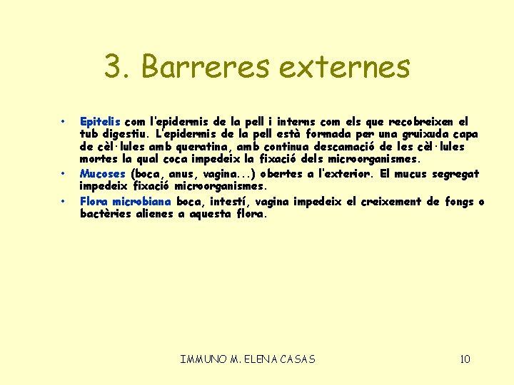 3. Barreres externes • • • Epitelis com l’epidermis de la pell i interns