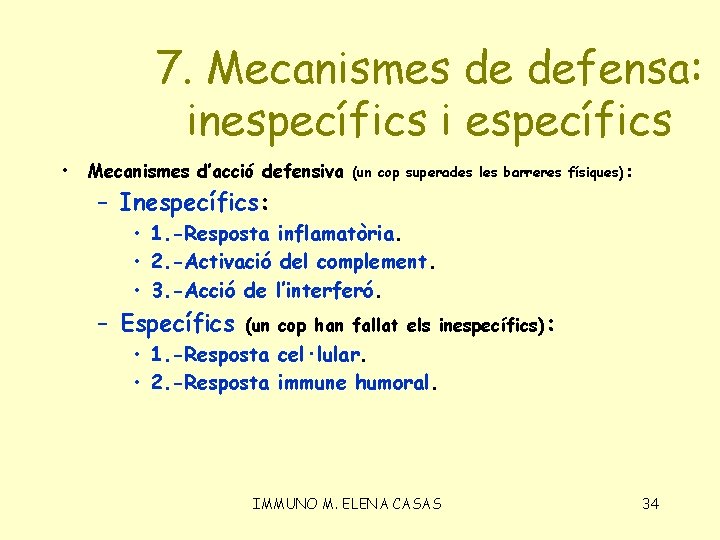 7. Mecanismes de defensa: inespecífics i específics • Mecanismes d’acció defensiva (un cop superades
