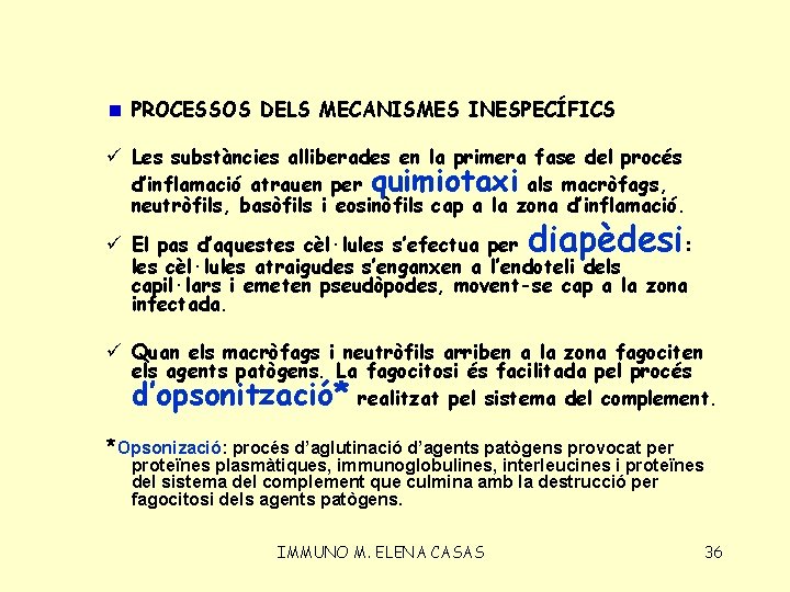 PROCESSOS DELS MECANISMES INESPECÍFICS ü Les substàncies alliberades en la primera fase del procés