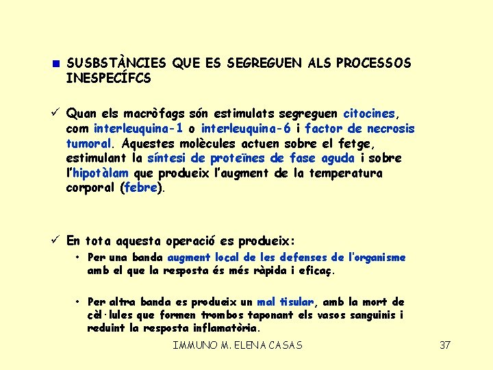 SUSBSTÀNCIES QUE ES SEGREGUEN ALS PROCESSOS INESPECÍFCS ü Quan els macròfags són estimulats segreguen