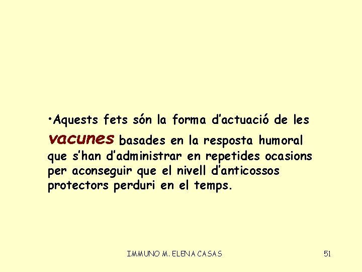  • Aquests fets són la forma d’actuació de les vacunes basades en la