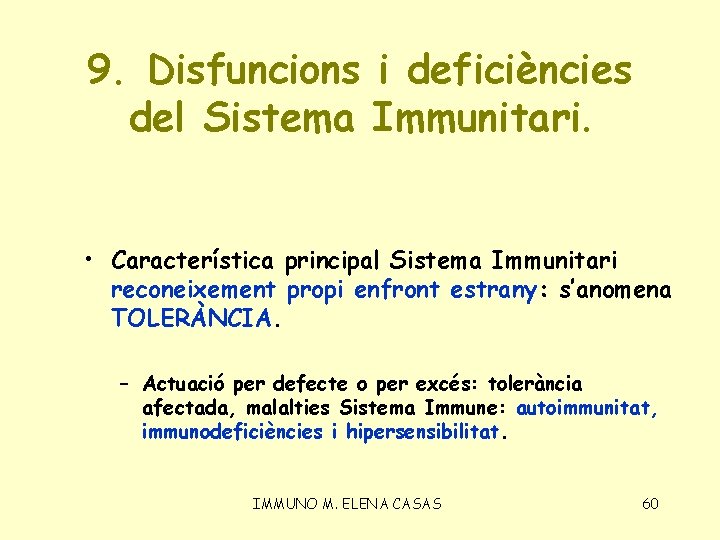 9. Disfuncions i deficiències del Sistema Immunitari. • Característica principal Sistema Immunitari reconeixement propi