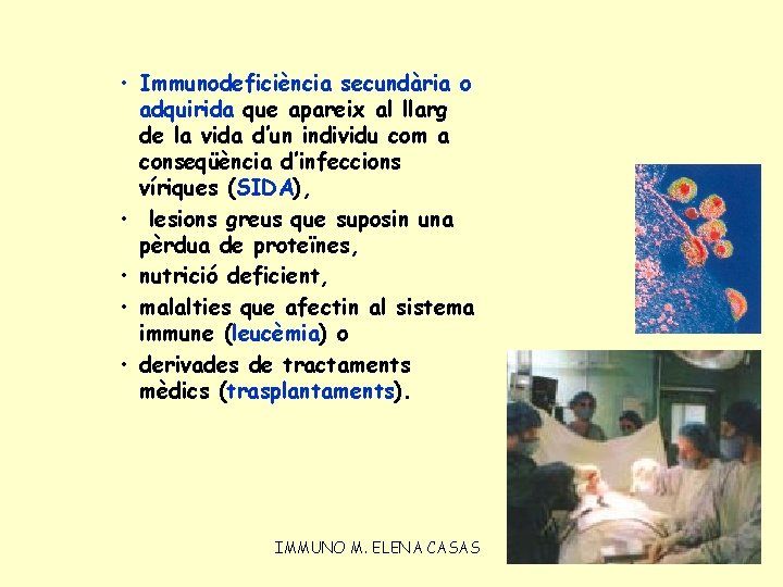  • Immunodeficiència secundària o adquirida que apareix al llarg de la vida d’un