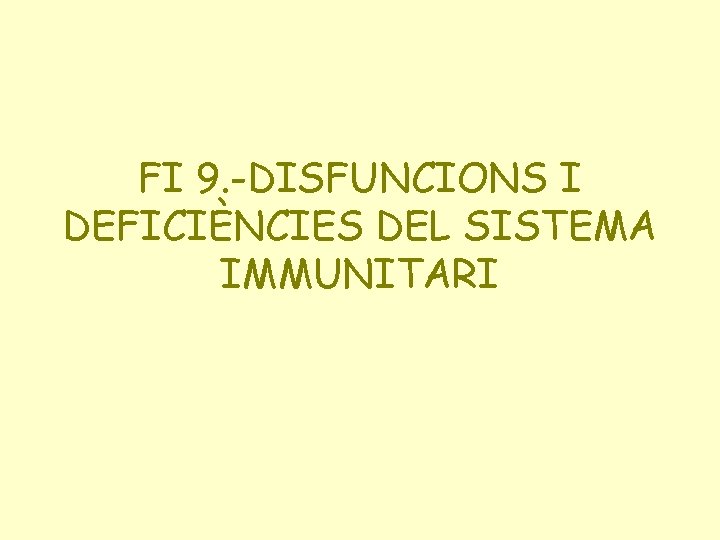 FI 9. -DISFUNCIONS I DEFICIÈNCIES DEL SISTEMA IMMUNITARI 