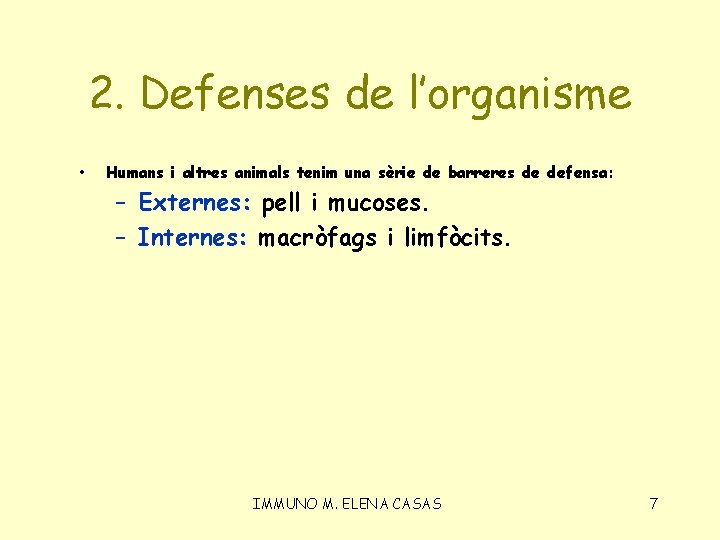 2. Defenses de l’organisme • Humans i altres animals tenim una sèrie de barreres