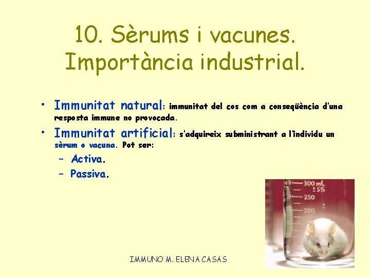 10. Sèrums i vacunes. Importància industrial. • Immunitat natural: immunitat del cos com a