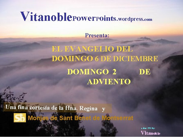 Vitanoble. Power. Points. wordpress . com Presenta: EL EVANGELIO DEL DOMINGO 6 DE DICIEMBRE