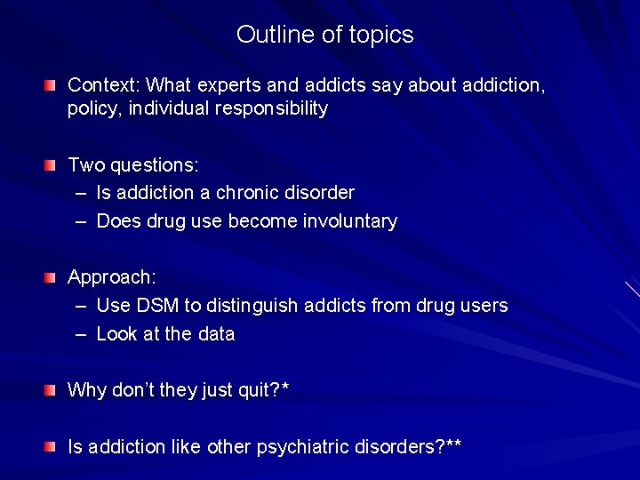 Outline of topics Context: What experts and addicts say about addiction, policy, individual responsibility