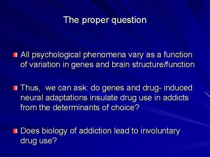 The proper question All psychological phenomena vary as a function of variation in genes