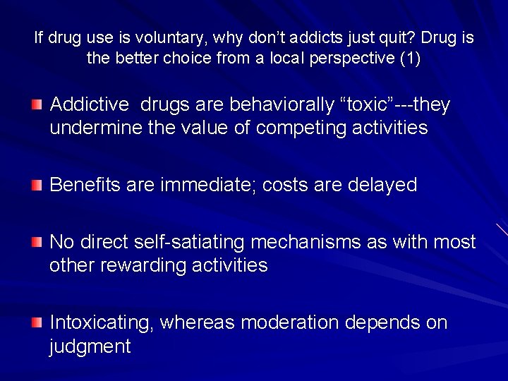 If drug use is voluntary, why don’t addicts just quit? Drug is the better