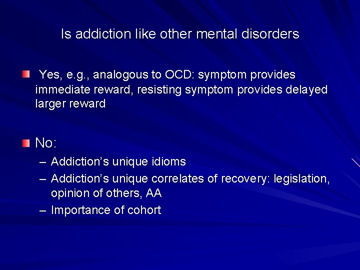 Is addiction like other mental disorders Yes, e. g. , analogous to OCD: symptom