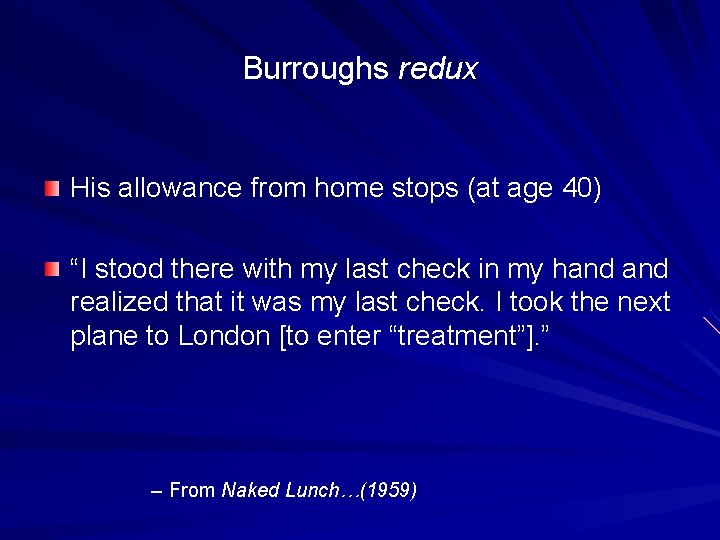 Burroughs redux His allowance from home stops (at age 40) “I stood there with