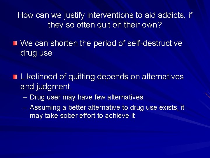 How can we justify interventions to aid addicts, if they so often quit on