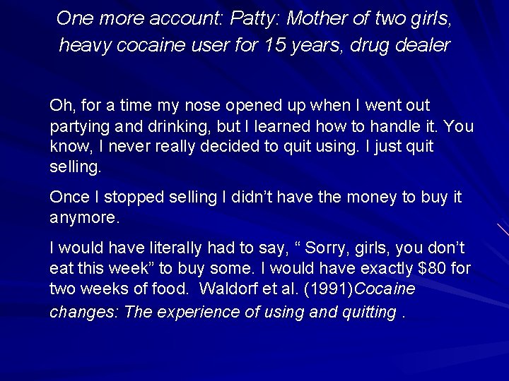 One more account: Patty: Mother of two girls, heavy cocaine user for 15 years,
