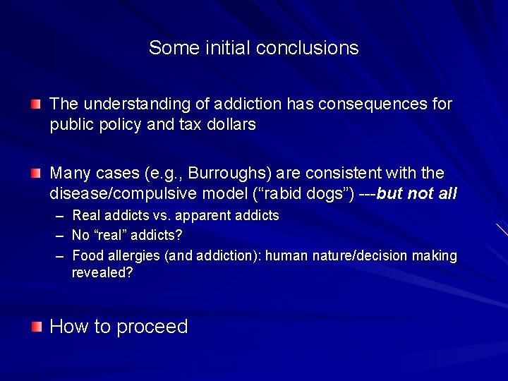 Some initial conclusions The understanding of addiction has consequences for public policy and tax