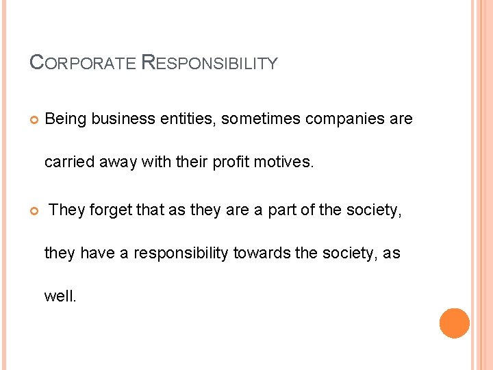 CORPORATE RESPONSIBILITY Being business entities, sometimes companies are carried away with their profit motives.