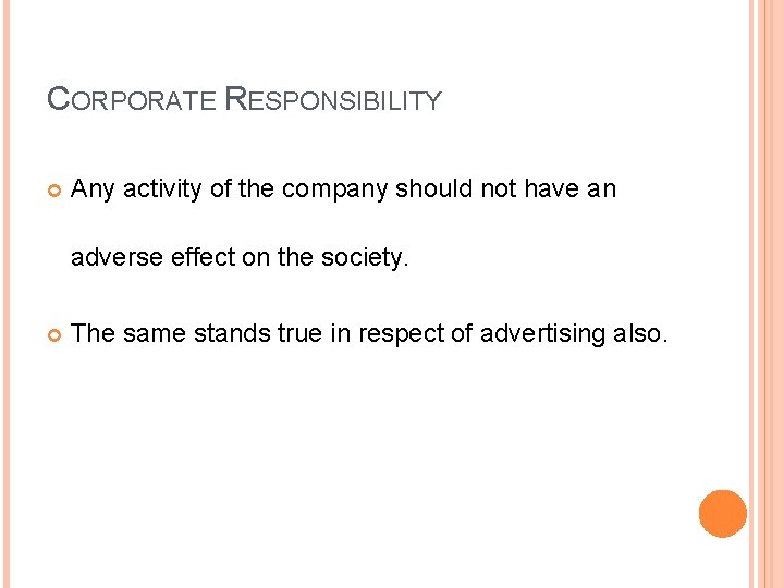 CORPORATE RESPONSIBILITY Any activity of the company should not have an adverse effect on