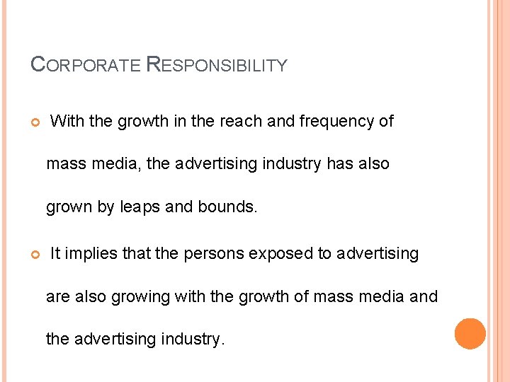 CORPORATE RESPONSIBILITY With the growth in the reach and frequency of mass media, the