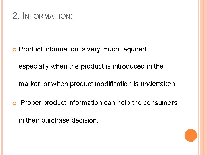 2. INFORMATION: Product information is very much required, especially when the product is introduced