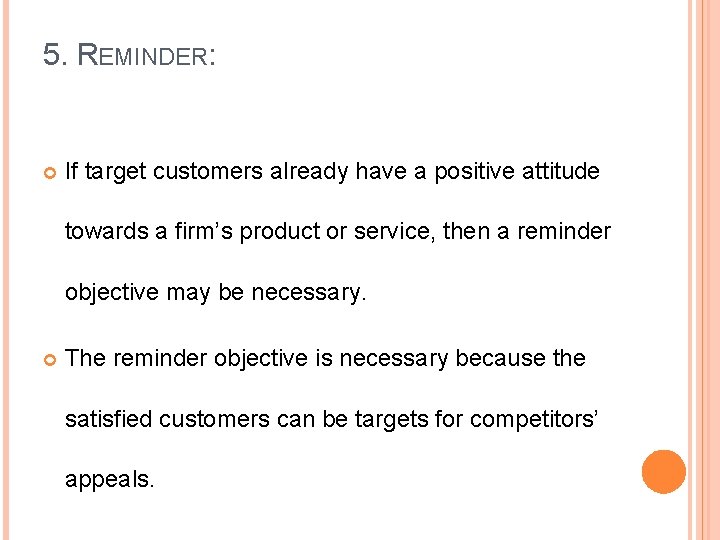 5. REMINDER: If target customers already have a positive attitude towards a firm’s product