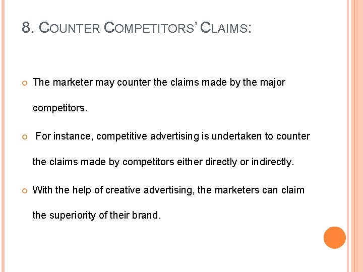 8. COUNTER COMPETITORS’ CLAIMS: The marketer may counter the claims made by the major