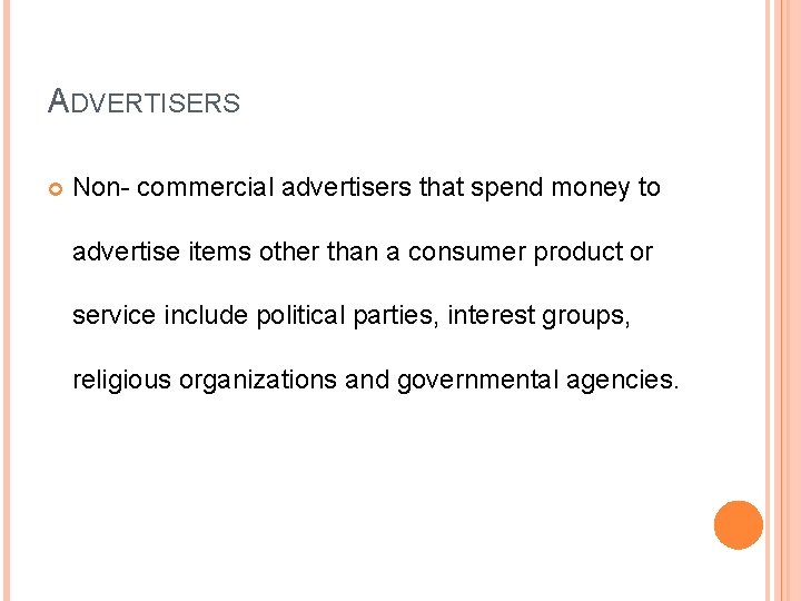 ADVERTISERS Non commercial advertisers that spend money to advertise items other than a consumer