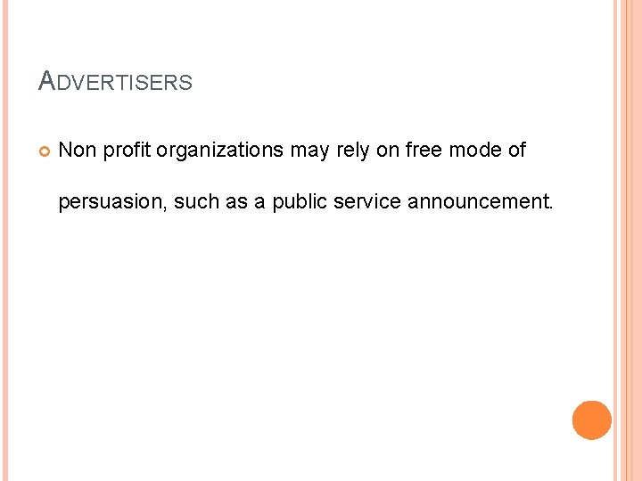 ADVERTISERS Non profit organizations may rely on free mode of persuasion, such as a