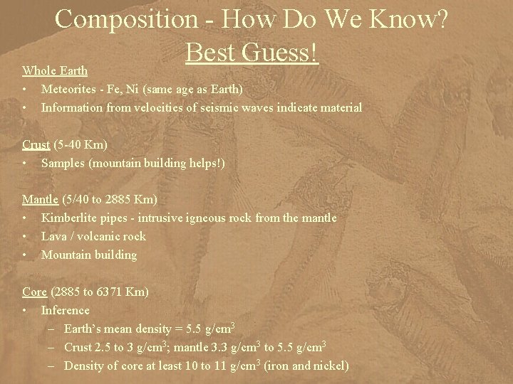 Composition - How Do We Know? Best Guess! Whole Earth • • Meteorites -