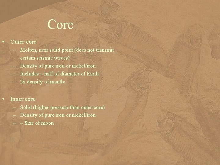 Core • Outer core – Molten, near solid point (does not transmit certain seismic