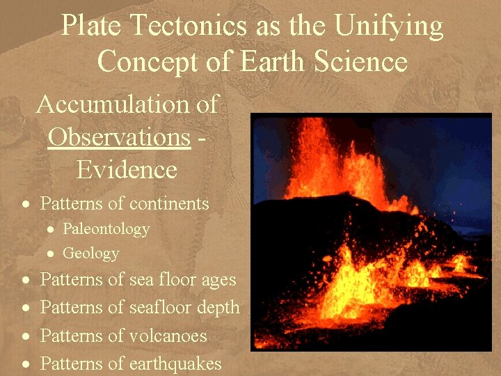 Plate Tectonics as the Unifying Concept of Earth Science Accumulation of Observations Evidence ·