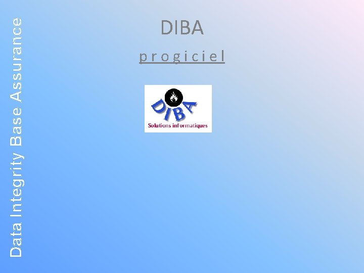 Data Integrity Base Assurance DIBA progiciel 