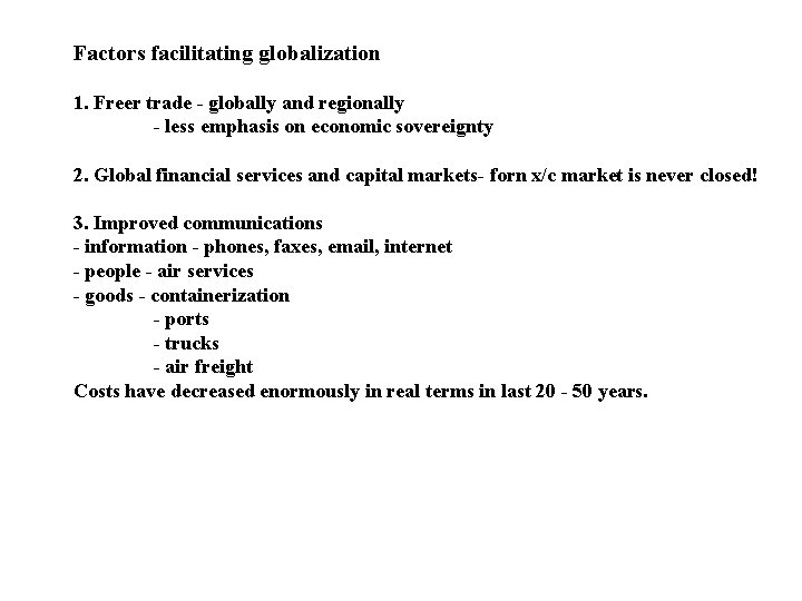 Factors facilitating globalization 1. Freer trade - globally and regionally - less emphasis on