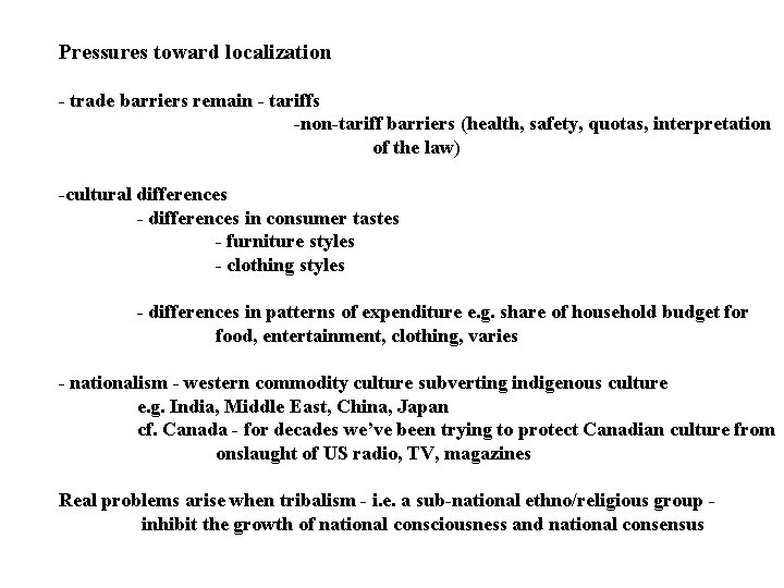 Pressures toward localization - trade barriers remain - tariffs -non-tariff barriers (health, safety, quotas,