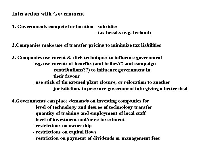Interaction with Government 1. Governments compete for location - subsidies - tax breaks (e.