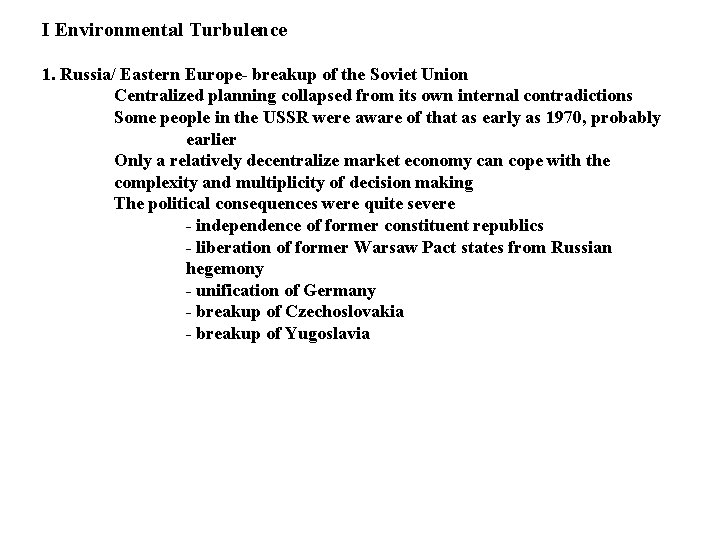 I Environmental Turbulence 1. Russia/ Eastern Europe- breakup of the Soviet Union Centralized planning