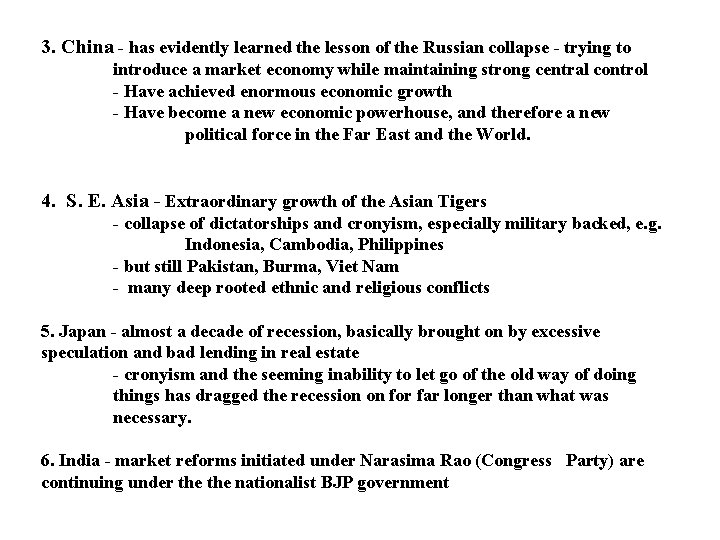 3. China - has evidently learned the lesson of the Russian collapse - trying
