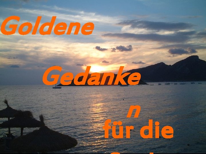 Goldene Gedanke n für die 