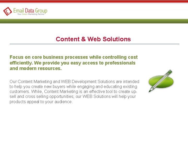 Content & Web Solutions Focus on core business processes while controlling cost efficiently. We