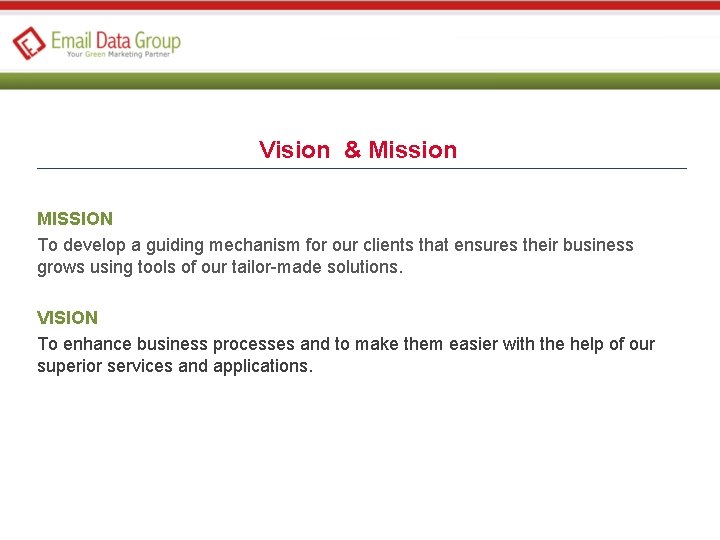 Vision & Mission MISSION To develop a guiding mechanism for our clients that ensures