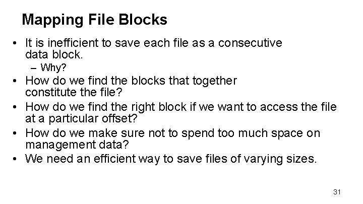 Mapping File Blocks • It is inefficient to save each file as a consecutive