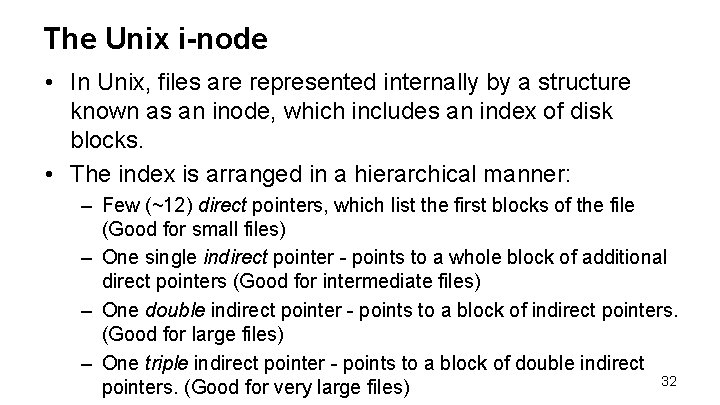 The Unix i-node • In Unix, files are represented internally by a structure known