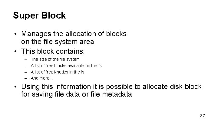 Super Block • Manages the allocation of blocks on the file system area •