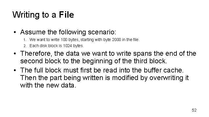 Writing to a File • Assume the following scenario: 1. We want to write
