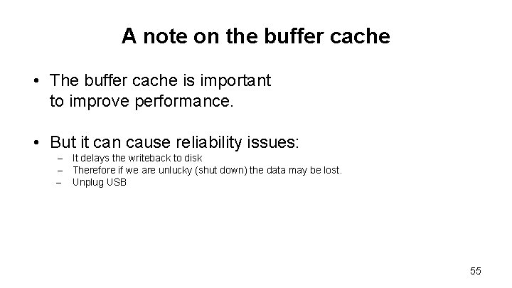 A note on the buffer cache • The buffer cache is important to improve