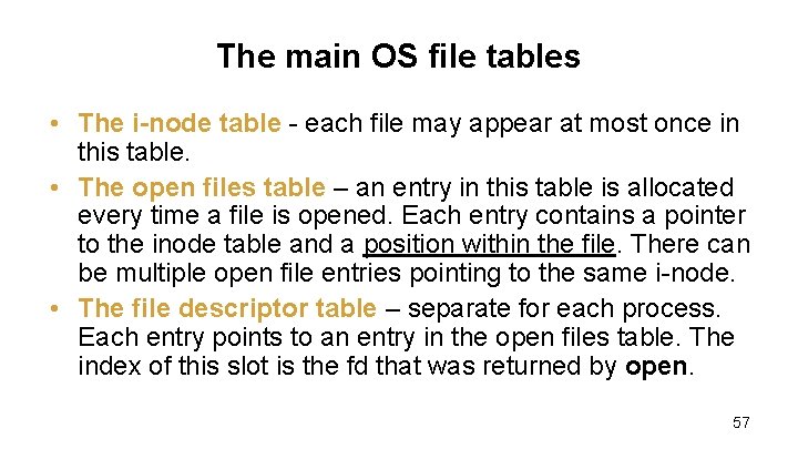 The main OS file tables • The i-node table - each file may appear