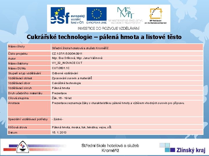 Cukrářské technologie – pálená hmota a listové těsto Název školy Střední škola hotelová a