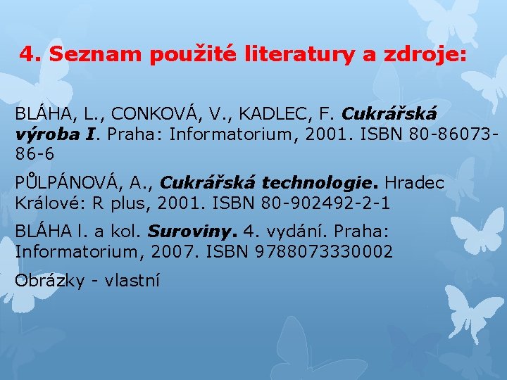 4. Seznam použité literatury a zdroje: BLÁHA, L. , CONKOVÁ, V. , KADLEC, F.