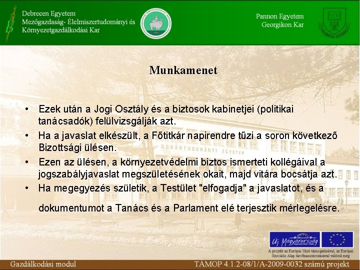 Munkamenet • Ezek után a Jogi Osztály és a biztosok kabinetjei (politikai tanácsadók) felülvizsgálják